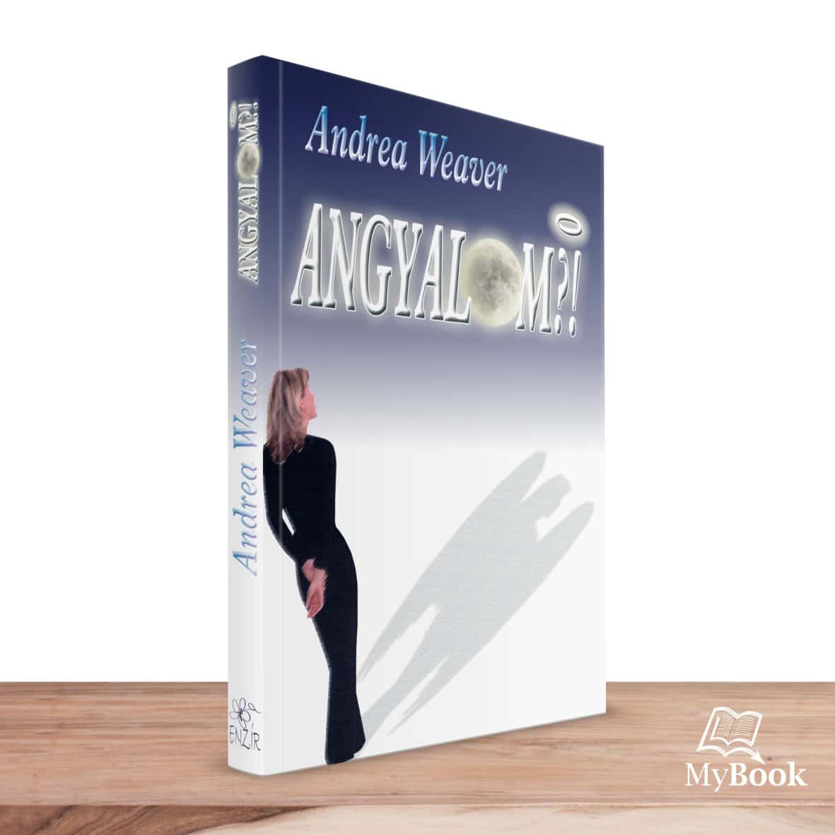 MyBook Andrea Weaver - Angyalom?! MyBook Andrea Weaver - Angyalom?!