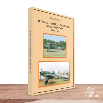 MyBook Juhász István II. Világháború eseményei Karácsondon 1944-45