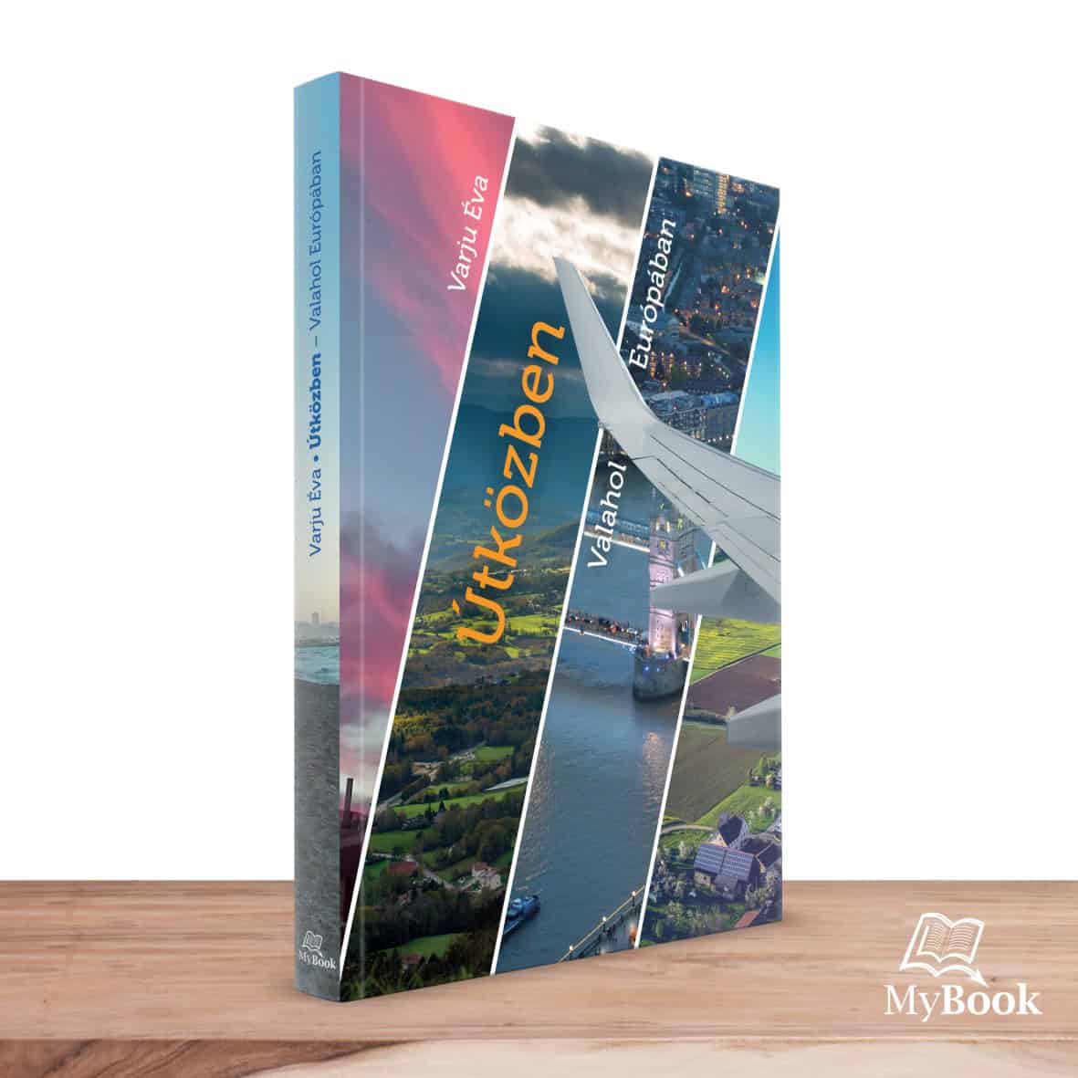 MyBook Varju Éva ÚTKÖZBEN, Valahol Európában MyBook Varju Éva ÚTKÖZBEN, Valahol Európában