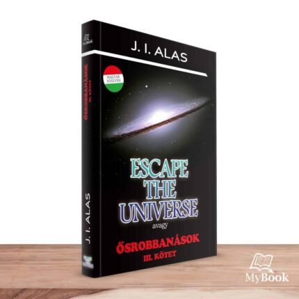 MyBook J. I. Alas - Escape The Universe avagy Ősrobbanások III.