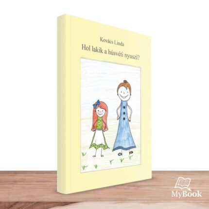 MyBook Kovács Linda - Hol lakik a húsvéti nyuszi?