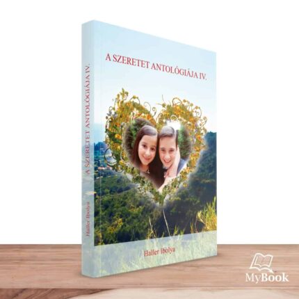 MyBook Haller Ibolya - A Szeretet antológiája IV.