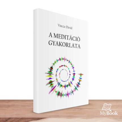 MyBook Vincze Dávid - A meditáció gyakorlata